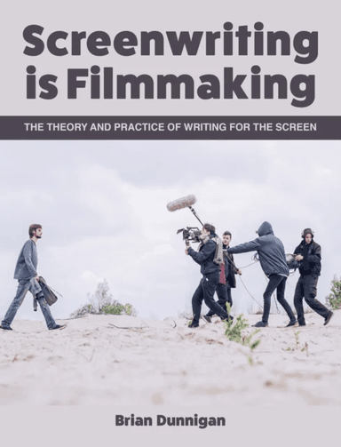 Screenwriting is Filmmaking av Brian Dunnigan