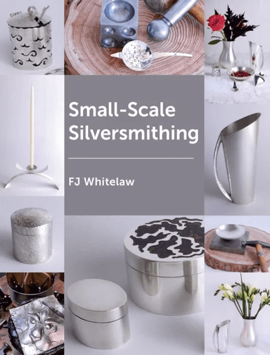 Small-Scale Silversmithing av F J Whitelaw