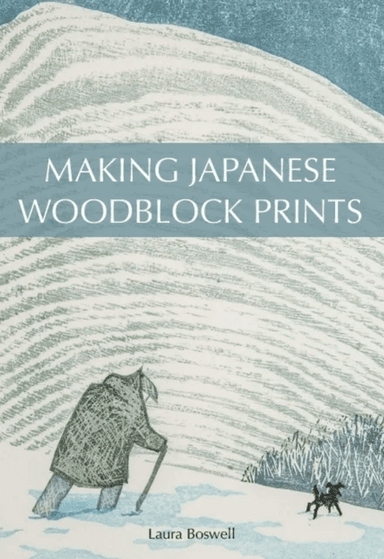 Making Japanese Woodblock Prints av Laura Boswell