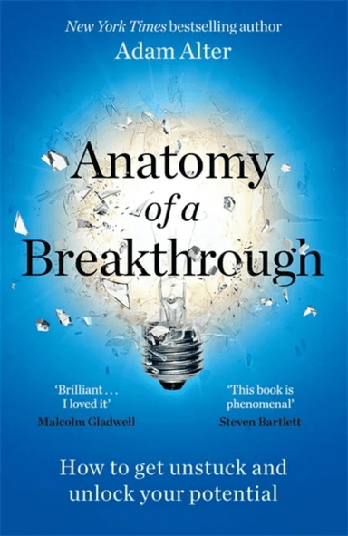 Anatomy of a Breakthrough av Adam Alter