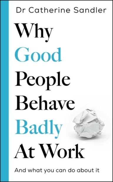 Why Good People Behave Badly at Work av Dr Catherine Sandler