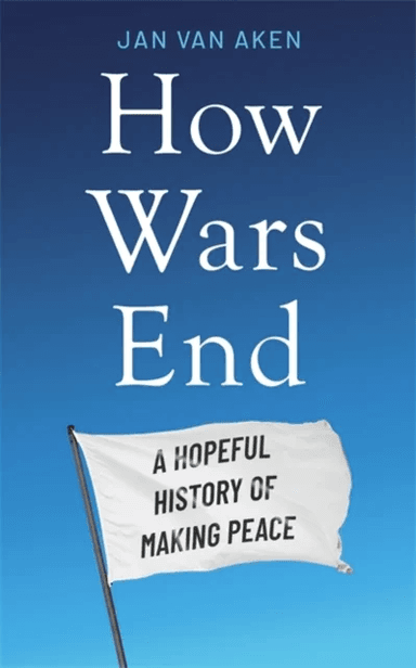 How Wars End av Jan van Aken