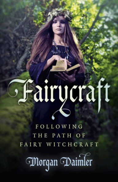 Fairycraft ¿ Following the Path of Fairy Witchcraft av Morgan Daimler