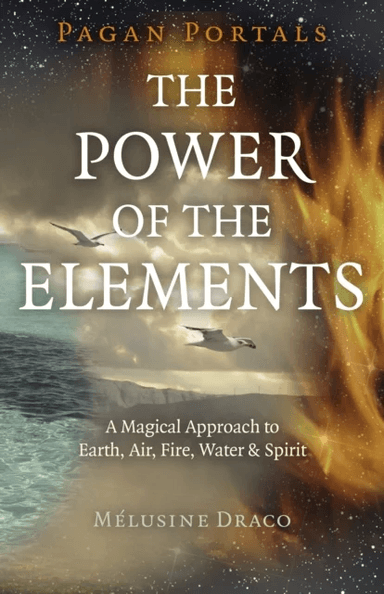 Pagan Portals - The Power of the Elements av Melusine Draco