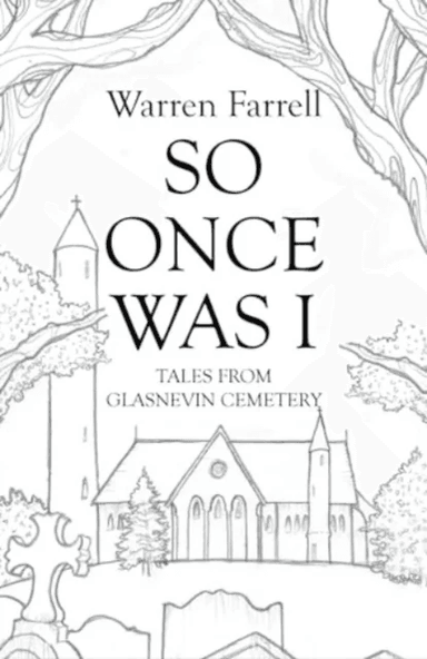 So Once Was I: Forgotten Tales from Glasnevin Cemetery av Warren Farrell