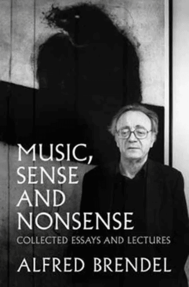 Music, Sense and Nonsense av Alfred Brendel