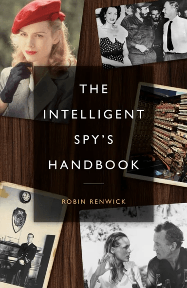 The Intelligent Spy¿s Handbook av Robin Renwick