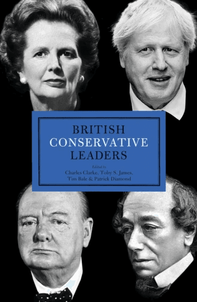 BRITISH CONSERVATIVE LEADERS av Charles Clarke