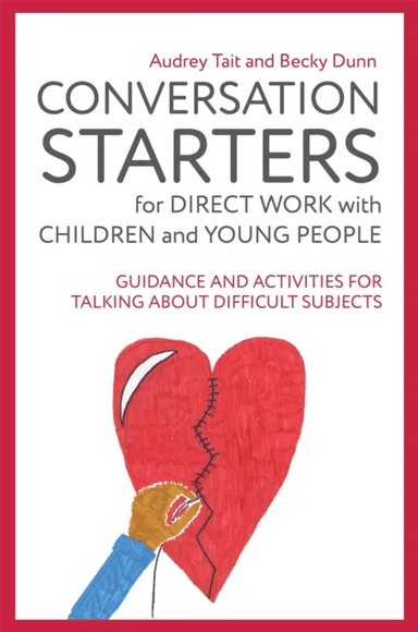 Conversation Starters for Direct Work with Children and Young People av Audrey Tait, Becky Dunn