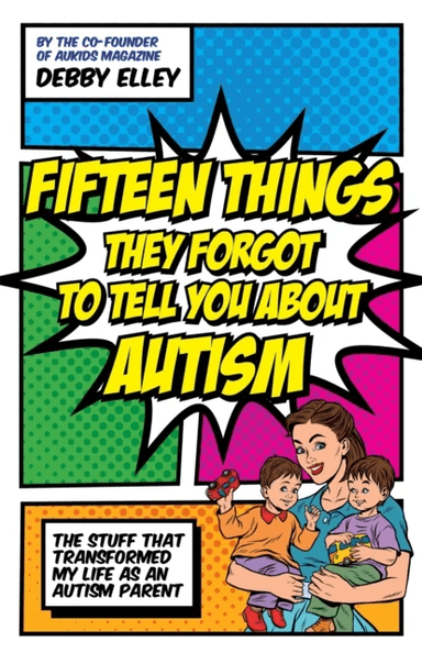 Fifteen Things They Forgot to Tell You About Autism av Debby Elley