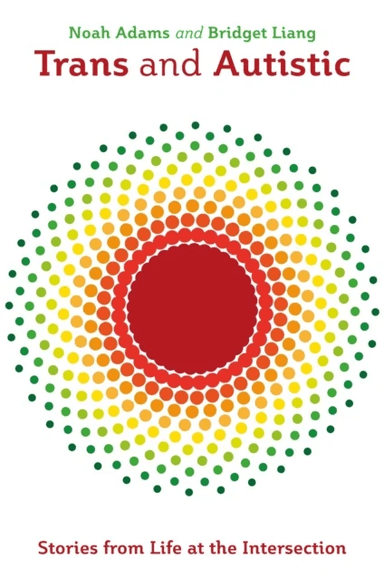 Trans and Autistic av Noah Adams, Bridget Liang