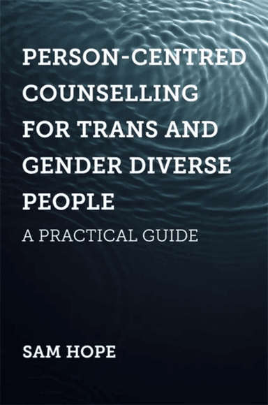 Person-Centred Counselling for Trans and Gender Diverse People av Sam Hope