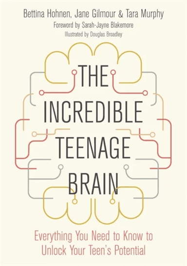 The Incredible Teenage Brain av Bettina Hohnen, Jane Gilmour, Tara Murphy