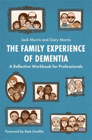 The Family Experience of Dementia av Gary Morris, Jack Morris