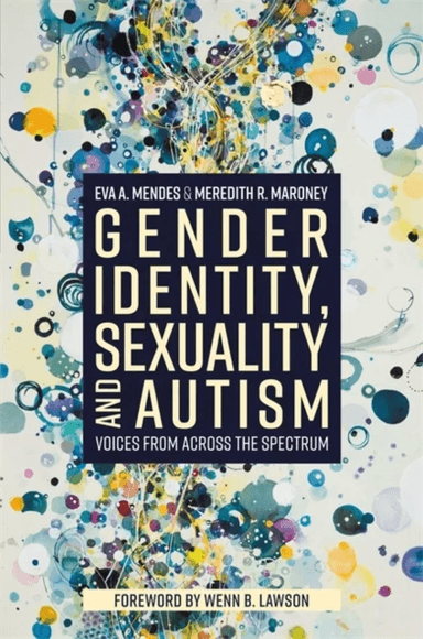 Gender Identity, Sexuality and Autism av Eva A. Mendes, Meredith R. Maroney
