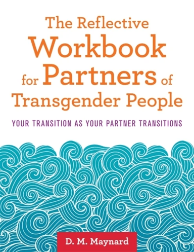 The Reflective Workbook for Partners of Transgender People av D. M. Maynard