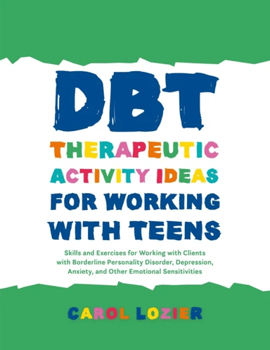 DBT Therapeutic Activity Ideas for Working with Teens av Lozier