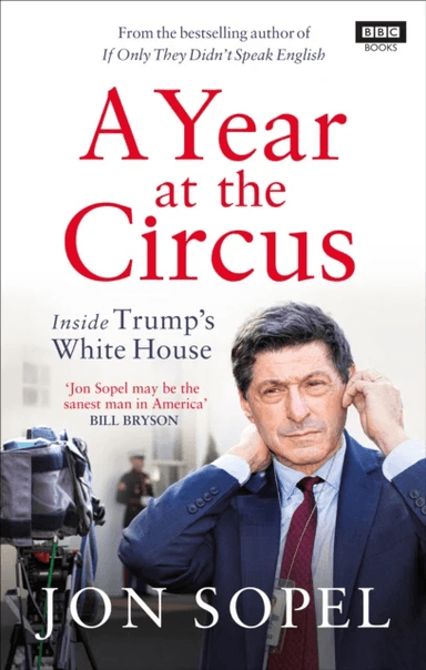 A Year At The Circus av Jon Sopel