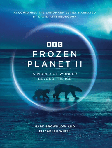 Frozen Planet II av Mark Brownlow, Elizabeth White