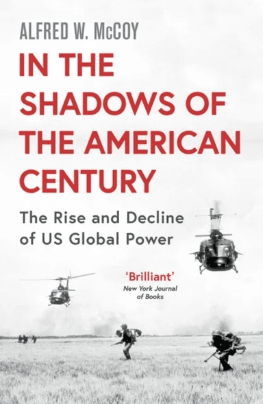 In the Shadows of the American Century av Alfred W. McCoy