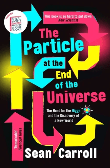 The Particle at the End of the Universe av Sean Carroll