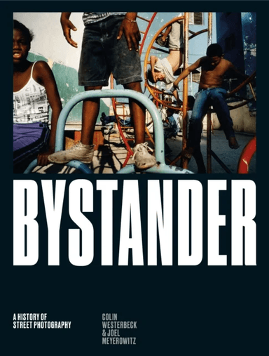 Bystander av Colin Westerbeck, Joel Meyerowitz