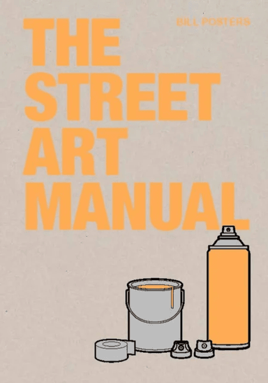 The Street Art Manual av Barney Francis, Bill Posters
