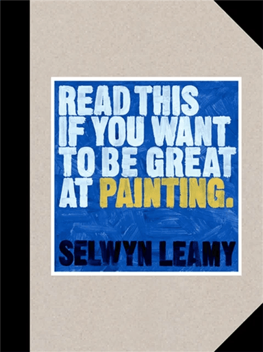 Read This if You Want to Be Great at Painting av Selwyn Leamy