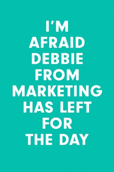 I'm Afraid Debbie from Marketing Has Left for the Day av Morten Münster