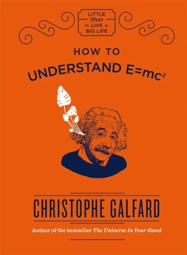 How To Understand E =mc¿ av Christophe Galfard