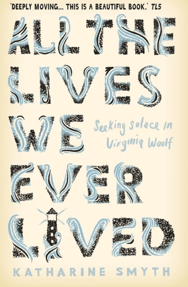 All the Lives We Ever Lived av Katharine Smyth