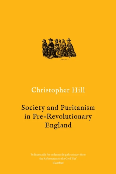 Society and Puritanism in Pre-Revolutionary England av Christopher Hill