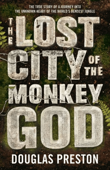 The Lost City of the Monkey God av Douglas Preston