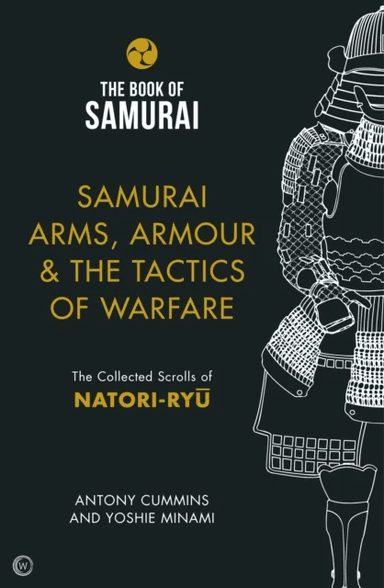 Samurai Arms, Armour &amp; the Tactics of Warfare (The Book of Samurai Series) av Antony MA Cummins