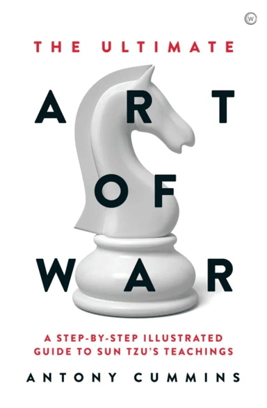 The Ultimate Art of War av Antony MA Cummins