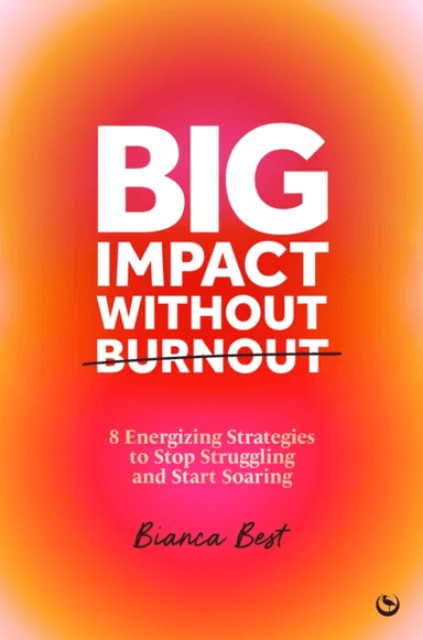 Big Impact Without Burnout av Bianca Best