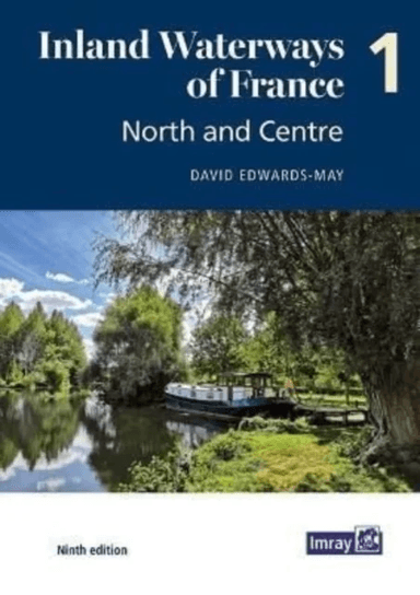 Inland Waterways of France Volume 1 North and Centre av David Edwards-May