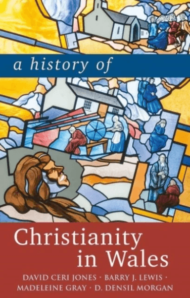 A History of Christianity in Wales av David Jones, Barry Lewis, Madeleine Gray, D. Densil Morgan