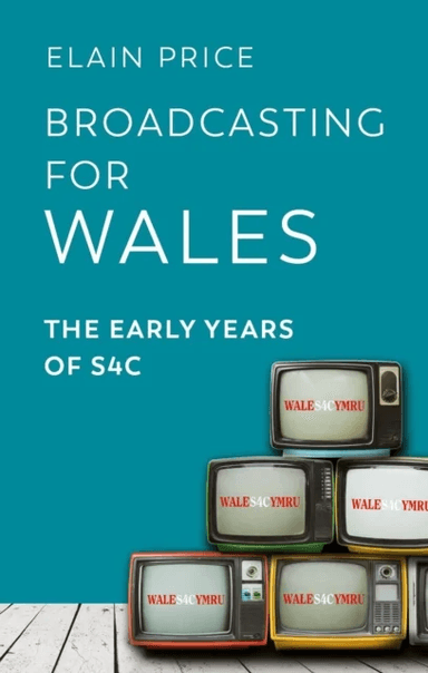 Broadcasting for Wales av Elain Price