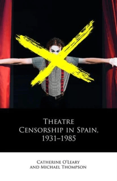 Theatre Censorship in Spain, 1931-1985 av Catherine O'Leary, Michael Thompson