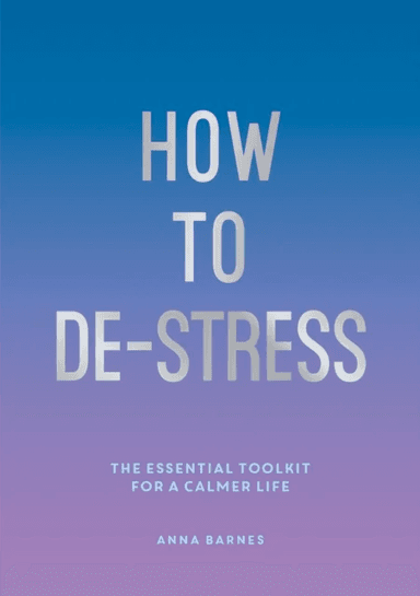 How to De-Stress av Anna Barnes