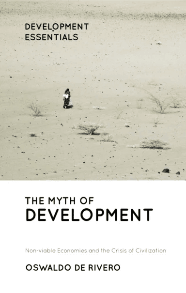 The Myth of Development av Oswaldo De Rivero