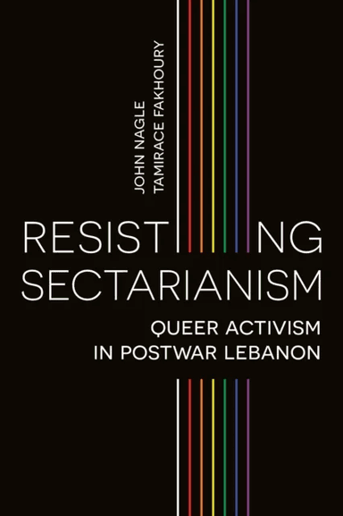 Resisting Sectarianism av John (Queen's University Belfast) Nagle, Tamirace (University in Aalborg in Copenhagen) Fakhoury