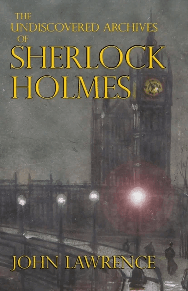 The Undiscovered Archives of Sherlock Holmes av John Lawrence