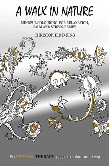 Chroma-Therapy: A Walk in Nature Adult Colouring Book for Mindful Soothing Relaxation av Christopher D. King