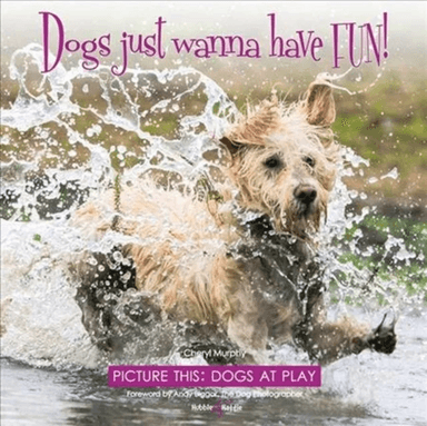 Dogs just wanna have FUN! av Cheryl Murphy