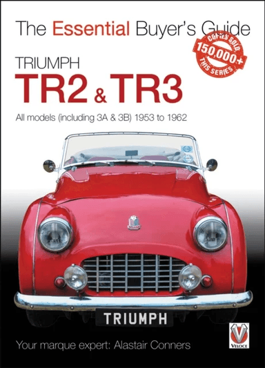 Triumph TR2, &amp; TR3 - All models (including 3A &amp; 3B) 1953 to 1962 av Alastair Conners