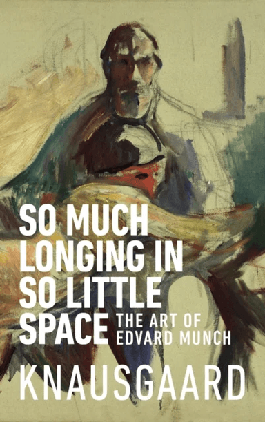 So much longing in so little space av Karl Ove Knausgård