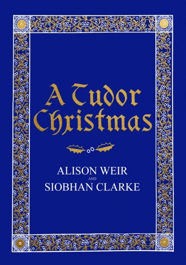 A Tudor Christmas av Alison Weir, Siobhan Clarke