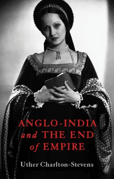 Anglo-India and the End of Empire av Uther Charlton-Stevens